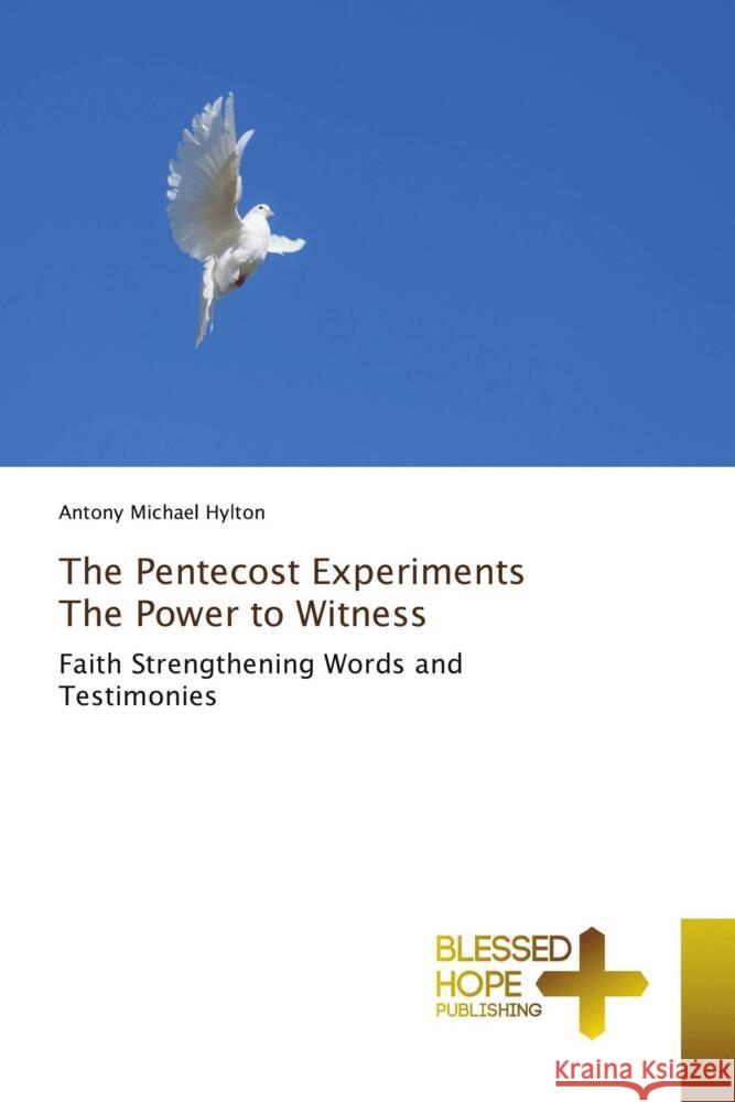 The Pentecost Experiments The Power to Witness Hylton, Antony Michael 9786204186214 Blessed Hope Publishing