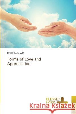 Forms of Love and Appreciation Ismael Fortunado 9786204186368