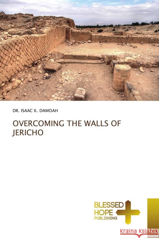 Overcoming the Walls of Jericho Isaac K. Damoah 9786204187006 Blessed Hope Publishing