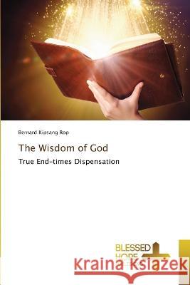 The Wisdom of God Bernard Kipsang Rop   9786204187297