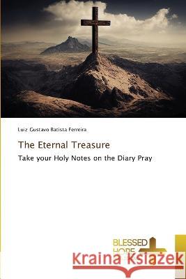 The Eternal Treasure Luiz Gustavo Batista Ferreira   9786204187402 International Book Market Service Ltd