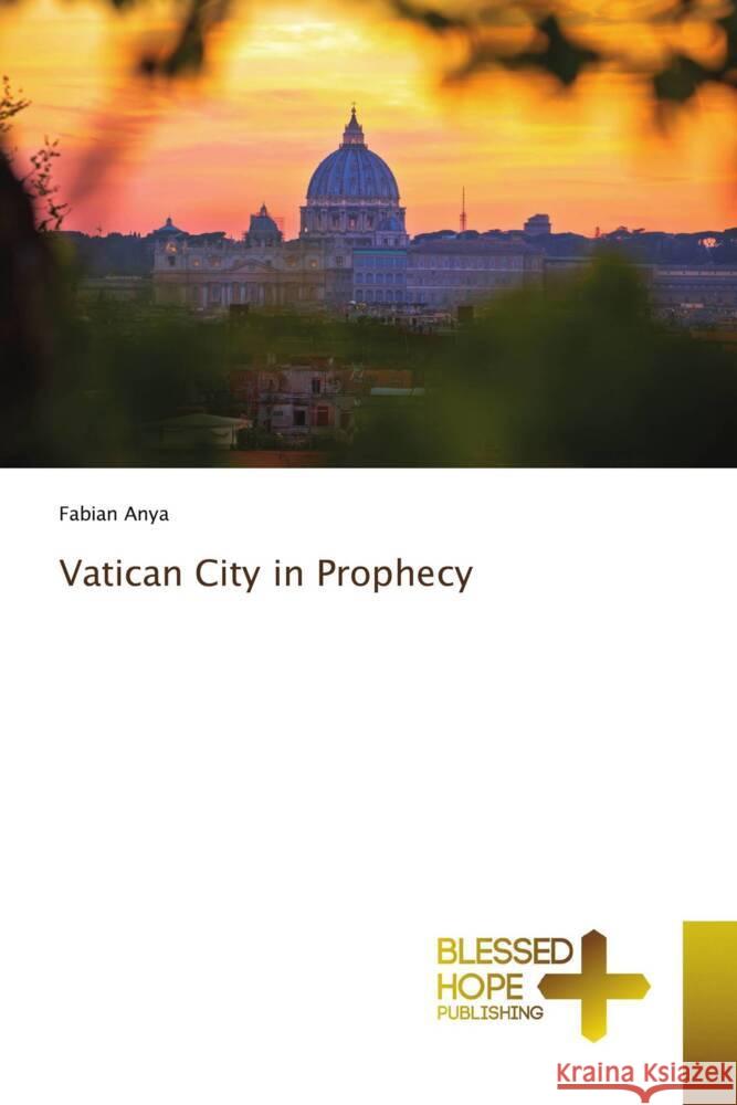 Vatican City in Prophecy Anya, Fabian 9786204187518