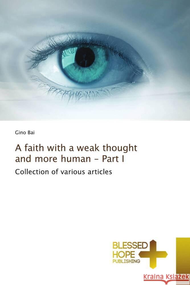 A faith with a weak thought and more human - Part I Gino Bai 9786204187952