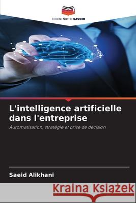 L'intelligence artificielle dans l'entreprise Alikhani, Saeid 9786204188225