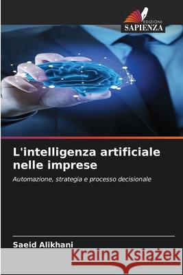 L'intelligenza artificiale nelle imprese Alikhani, Saeid 9786204188355