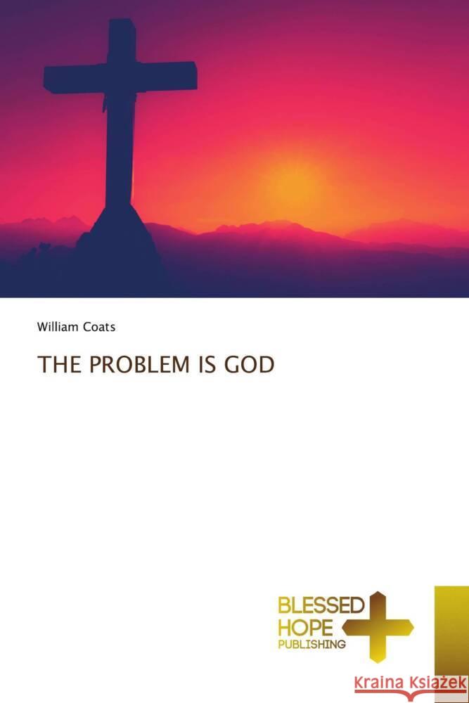 THE PROBLEM IS GOD Coats, William 9786204188584