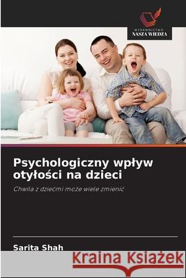 Psychologiczny wplyw otylosci na dzieci Shah, Sarita 9786204188928