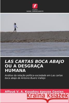 LAS CARTAS BOCA ABAJO OU A DESGRAÇA HUMANA Kouakou épouse Ganian, Affoué V. A. 9786204189093 Edições Nosso Conhecimento