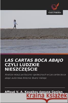 LAS CARTAS BOCA ABAJO CZYLI LUDZKIE NIESZCZ SCIE Kouakou épouse Ganian, Affoué V. A. 9786204189109 Wydawnictwo Nasza Wiedza