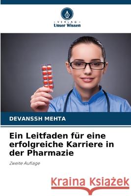 Ein Leitfaden für eine erfolgreiche Karriere in der Pharmazie Mehta, Devanssh 9786204189185
