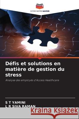 Défis et solutions en matière de gestion du stress YAMINI, S T, Raman, L R Siva 9786204189505
