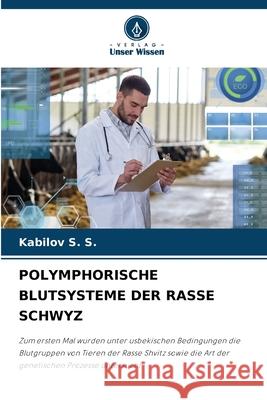 POLYMPHORISCHE BLUTSYSTEME DER RASSE SCHWYZ S. S., Kabilov 9786204189727 Verlag Unser Wissen
