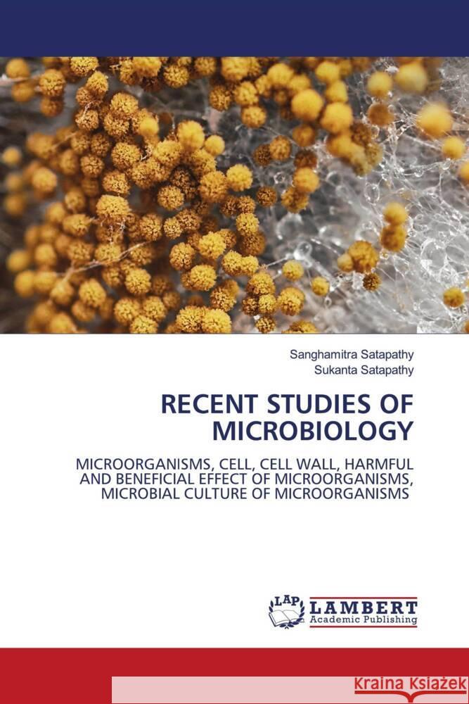 RECENT STUDIES OF MICROBIOLOGY Satapathy, Sanghamitra, Satapathy, Sukanta 9786204190181 LAP Lambert Academic Publishing