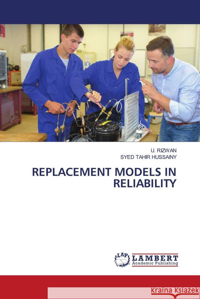 REPLACEMENT MODELS IN RELIABILITY Rizwan, U., Hussainy, Syed Tahir 9786204190372 LAP Lambert Academic Publishing