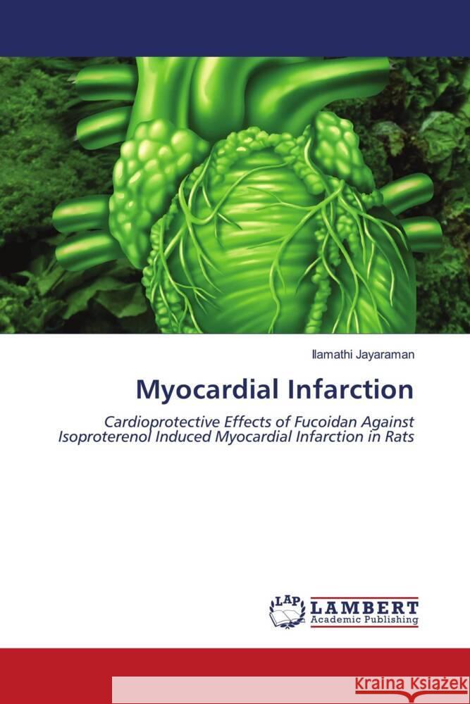 Myocardial Infarction Jayaraman, Ilamathi 9786204190525 LAP Lambert Academic Publishing