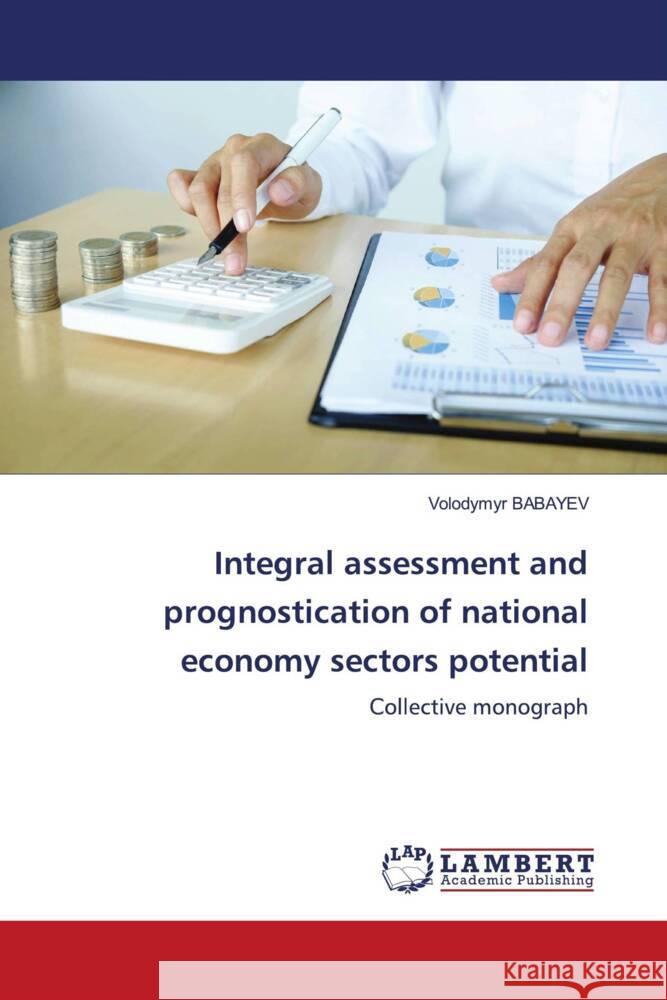 Integral assessment and prognostication of national economy sectors potential BABAYEV, Volodymyr 9786204190730