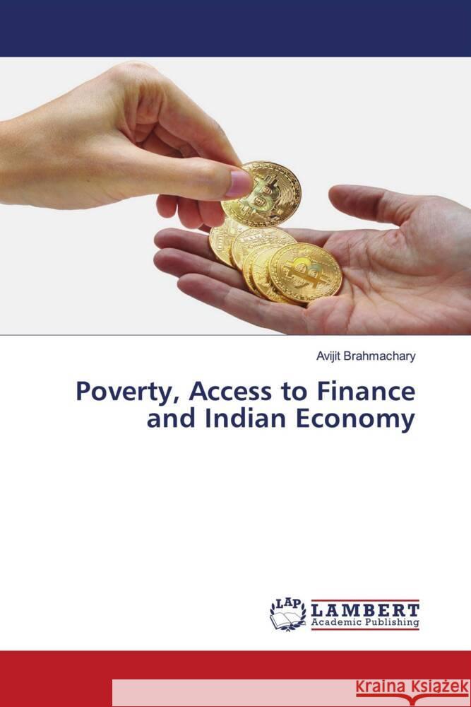 Poverty, Access to Finance and Indian Economy Brahmachary, Avijit 9786204191331