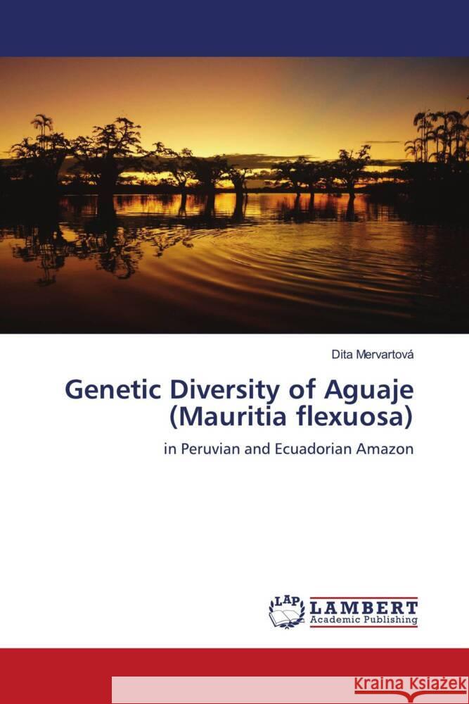 Genetic Diversity of Aguaje (Mauritia flexuosa) Mervartová, Dita 9786204191911
