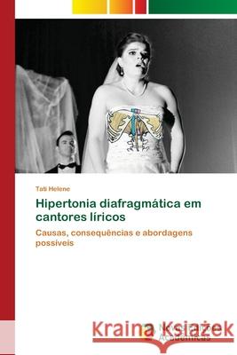 Hipertonia diafragmática em cantores líricos Helene, Tati 9786204192055