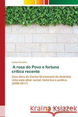 A rosa do Povo e fortuna crítica recente Ferreira, Lucas 9786204192116