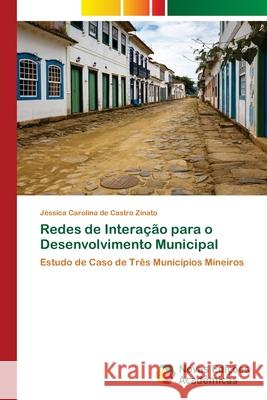 Redes de Interação para o Desenvolvimento Municipal Castro Zinato, Jéssica Carolina de 9786204192246