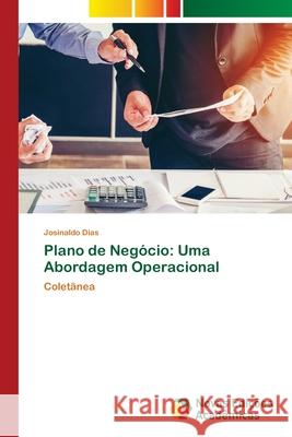 Plano de Negócio: Uma Abordagem Operacional Dias, Josinaldo 9786204192437 Novas Edicoes Academicas