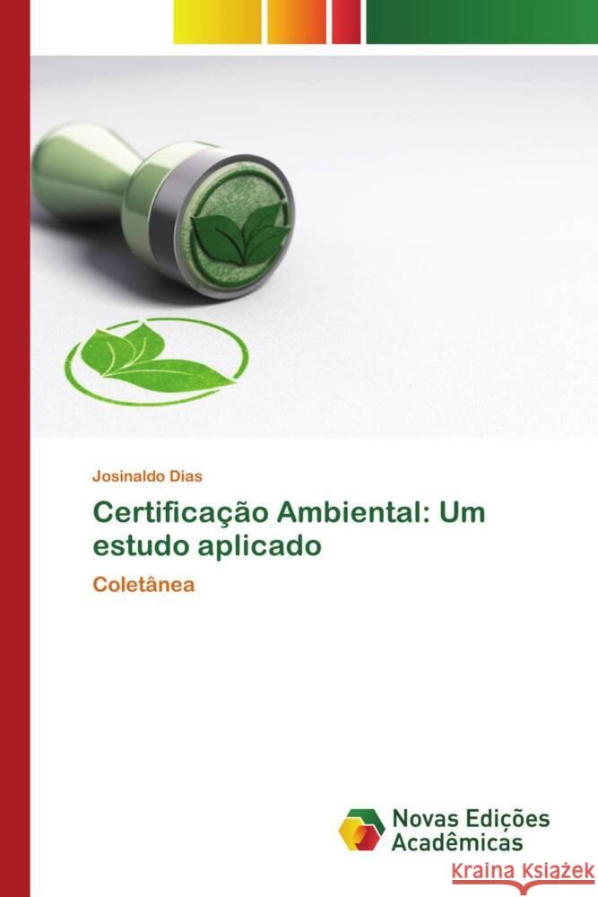 Certificação Ambiental: Um estudo aplicado Dias, Josinaldo 9786204192444 Novas Edicoes Academicas