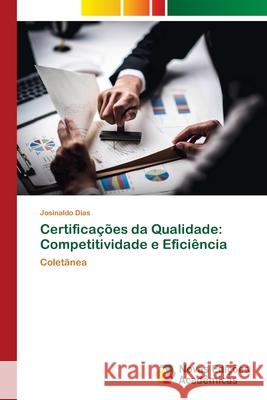 Certificações da Qualidade: Competitividade e Eficiência Dias, Josinaldo 9786204192451 Novas Edicoes Academicas