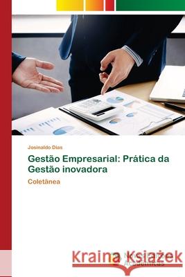 Gestão Empresarial: Prática da Gestão inovadora Dias, Josinaldo 9786204192468 Novas Edicoes Academicas