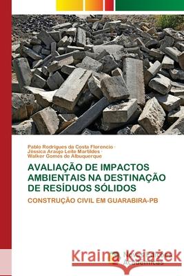 Avaliação de Impactos Ambientais Na Destinação de Resíduos Sólidos Rodrigues Da Costa Florencio, Pablo 9786204192628 Novas Edicoes Academicas