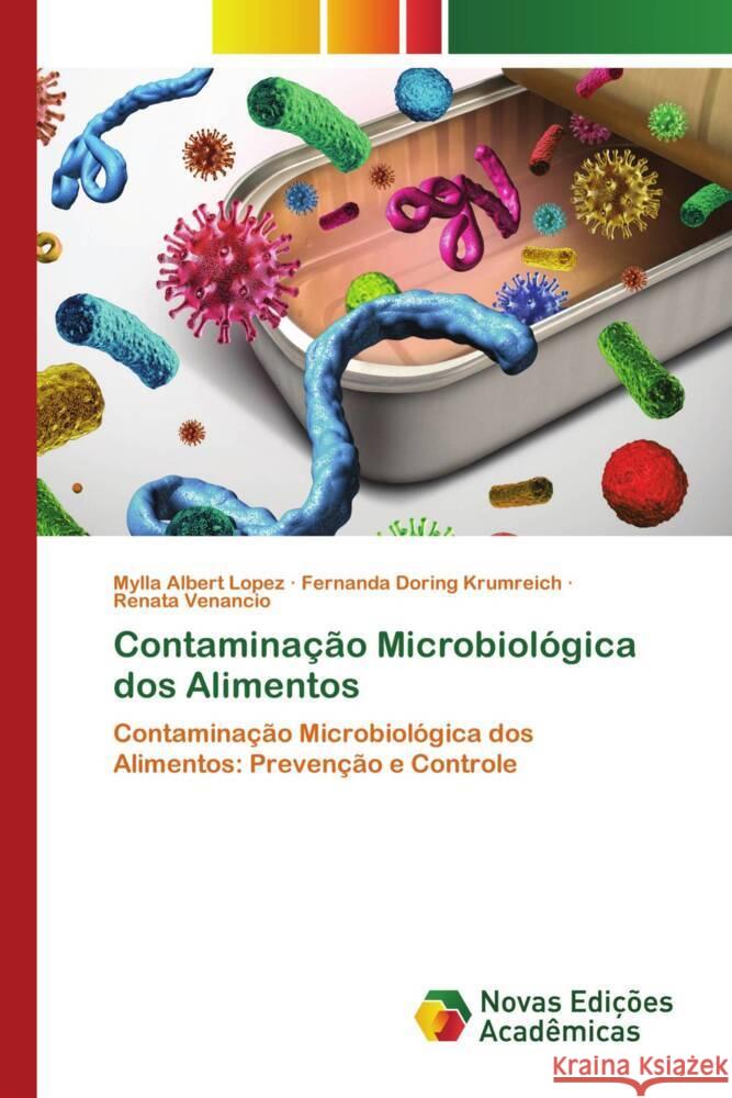 Contaminação Microbiológica dos Alimentos Albert Lopez, Mylla, Doring Krumreich, Fernanda, Venancio, Renata 9786204192680