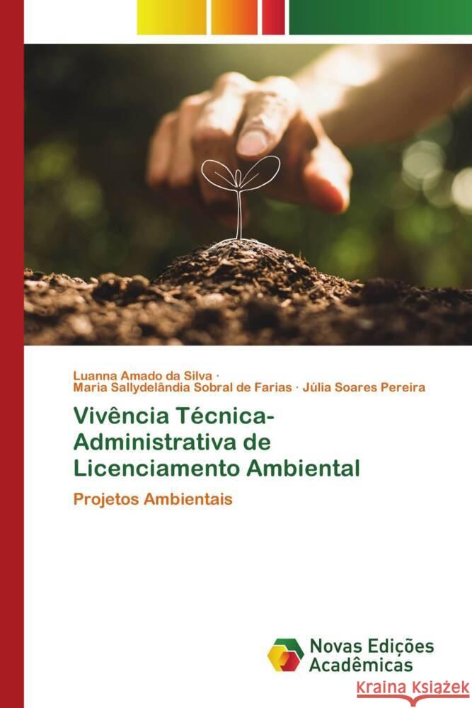 Vivência Técnica-Administrativa de Licenciamento Ambiental da Silva, Luanna Amado, de Farias, Maria Sallydelândia Sobral, Pereira, Júlia Soares 9786204192758