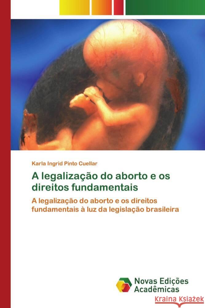 A legalização do aborto e os direitos fundamentais Pinto Cuellar, Karla Ingrid 9786204192819