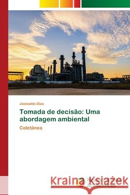 Tomada de decisão: Uma abordagem ambiental Dias, Josinaldo 9786204192932