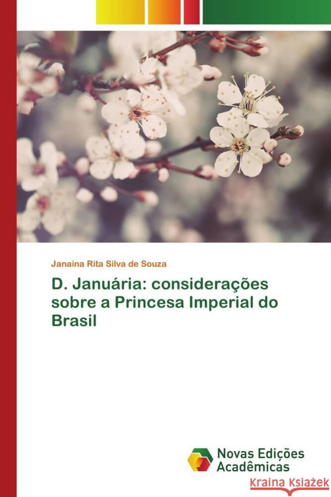 D. Januária: considerações sobre a Princesa Imperial do Brasil Silva de Souza, Janaina Rita 9786204193076