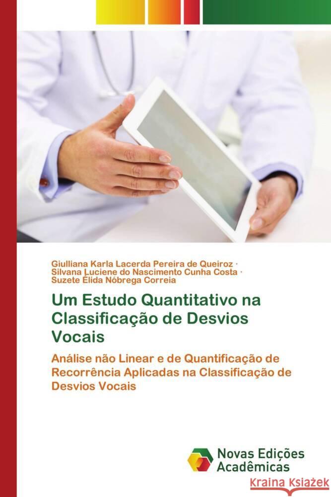 Um Estudo Quantitativo na Classificação de Desvios Vocais Lacerda Pereira de Queiroz, Giulliana Karla, do Nascimento Cunha Costa, Silvana Luciene, Nóbrega Correia, Suzete Élida 9786204193106