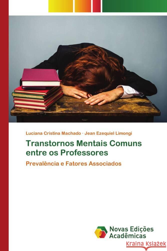 Transtornos Mentais Comuns entre os Professores Machado, Luciana Cristina, Limongi, Jean Ezequiel 9786204193182