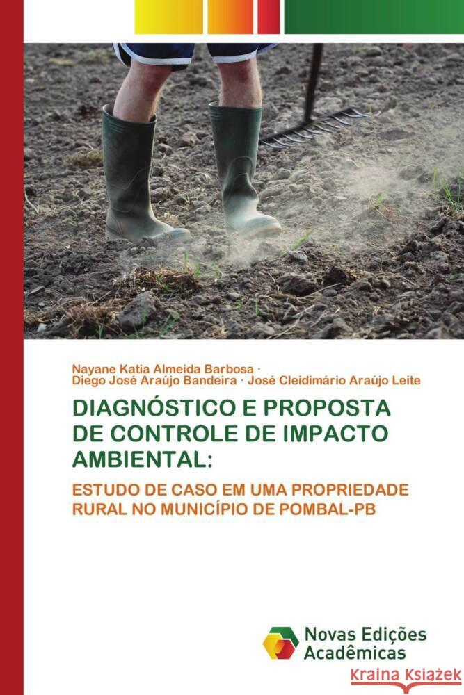 DIAGNÓSTICO E PROPOSTA DE CONTROLE DE IMPACTO AMBIENTAL: Almeida Barbosa, Nayane Katia, Araújo Bandeira, Diego José, Araújo Leite, José Cleidimário 9786204193236