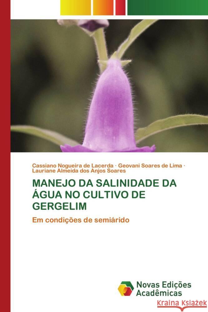 MANEJO DA SALINIDADE DA ÁGUA NO CULTIVO DE GERGELIM Lacerda, Cassiano Nogueira de, Lima, Geovani Soares de, Soares, Lauriane Almeida dos Anjos 9786204193700 Novas Edicioes Academicas