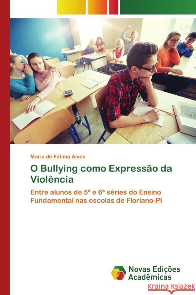 O Bullying como Expressão da Violência Alves, Maria de Fátima 9786204194097