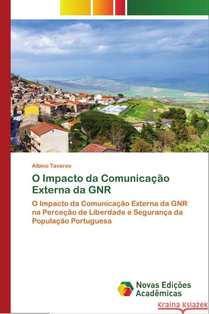 O Impacto da Comunicação Externa da GNR Tavares, Albino 9786204194226