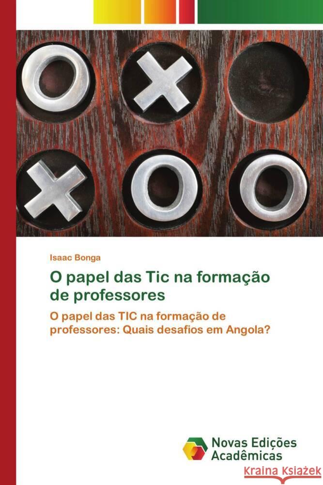 O papel das Tic na formação de professores BONGA, ISAAC 9786204194257