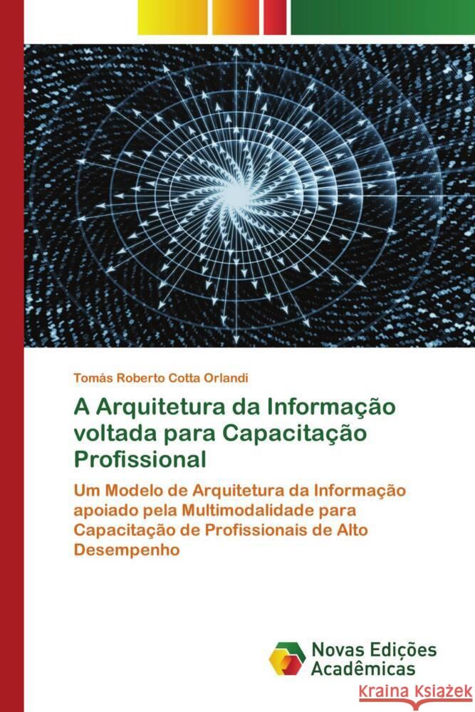 A Arquitetura da Informação voltada para Capacitação Profissional Orlandi, Tomás Roberto Cotta 9786204195094