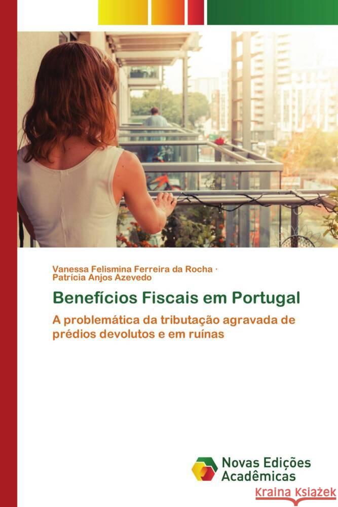 Benefícios Fiscais em Portugal Felismina Ferreira da Rocha, Vanessa, Anjos Azevedo, Patrícia 9786204195285 Novas Edições Acadêmicas