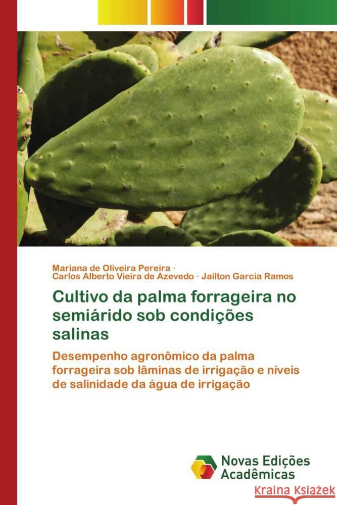 Cultivo da palma forrageira no semiárido sob condições salinas Pereira, Mariana de Oliveira, de Azevedo, Carlos Alberto Vieira, Ramos, Jailton Garcia 9786204195582 Novas Edicioes Academicas