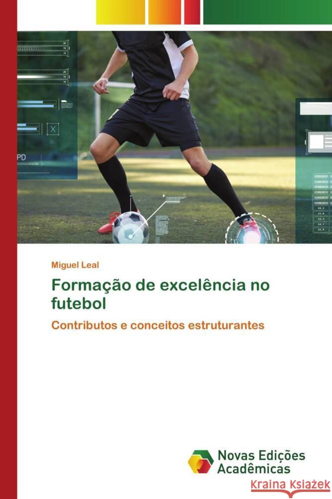 Formação de excelência no futebol Leal, Miguel 9786204195667