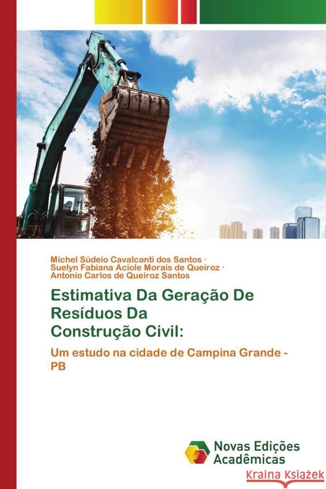 Estimativa Da Geração De Resíduos Da Construção Civil: Cavalcanti dos Santos, Michel Súdeio, Fabiana Aciole Morais de Queiroz, Suelyn, de Queiroz Santos, Antonio Carlos 9786204195681