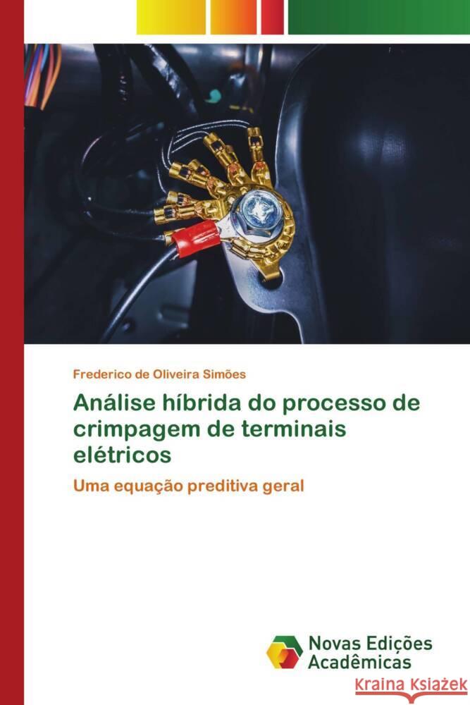 Análise híbrida do processo de crimpagem de terminais elétricos de Oliveira Simões, Frederico 9786204195865