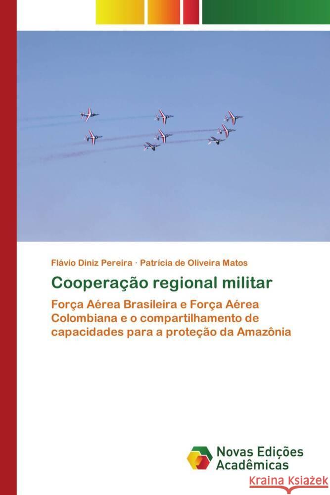 Cooperação regional militar Diniz Pereira, Flávio, de Oliveira Matos, Patrícia 9786204196114