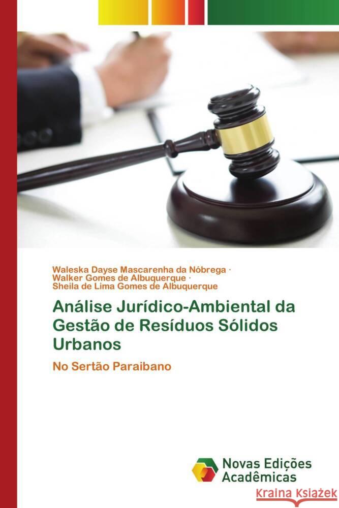 Análise Jurídico-Ambiental da Gestão de Resíduos Sólidos Urbanos Mascarenha da Nóbrega, Waleska Dayse, Gomes de Albuquerque, Walker, de Lima Gomes de Albuquerque, Sheila 9786204196145 Novas Edições Acadêmicas